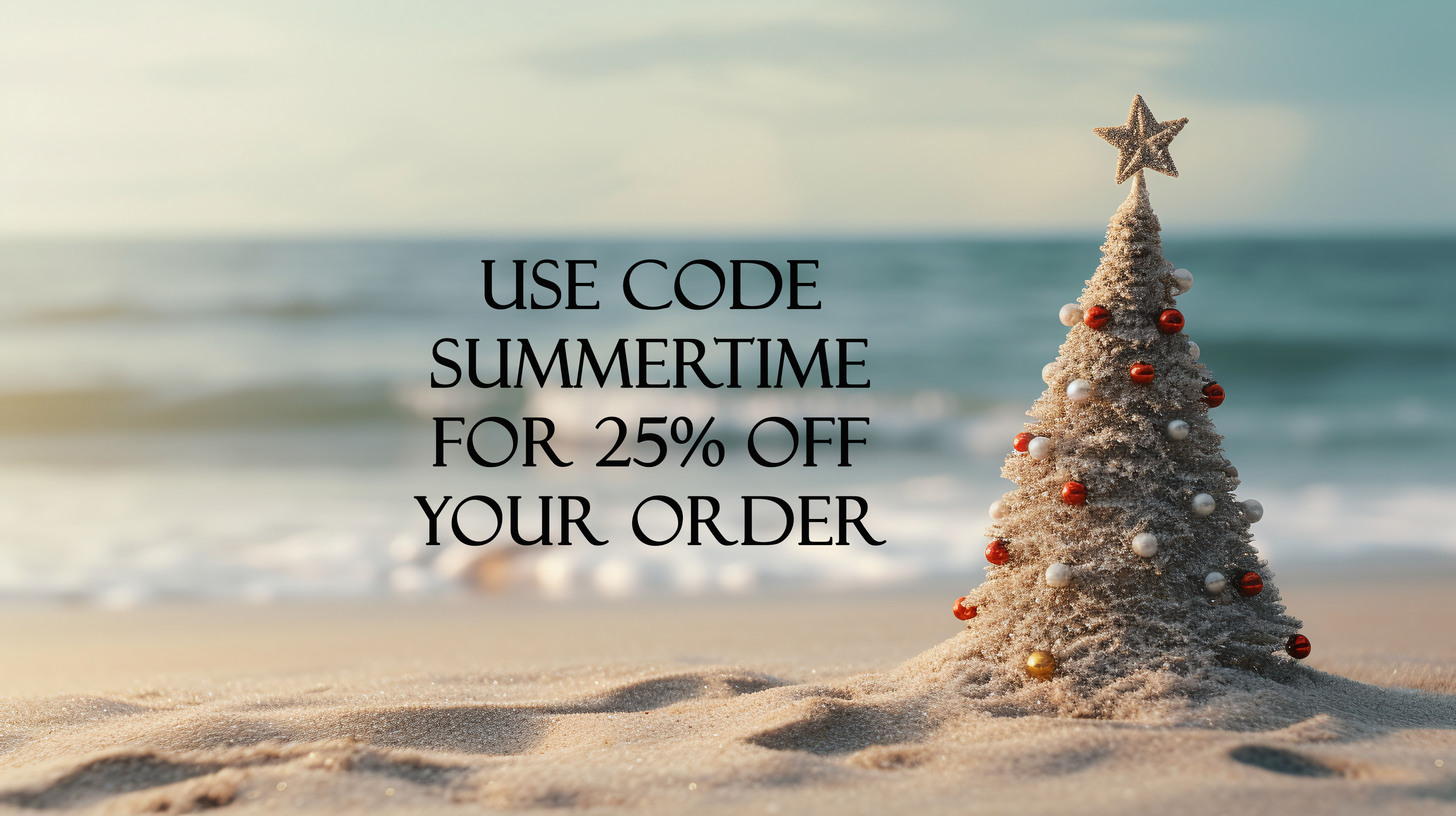 Seasonal Graphic with text USE CODE SUMMERTIME FOR 25% OFF YOUR ORDER